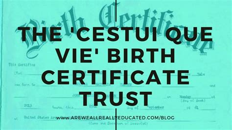 Corpus Juris Secundum (C. . Cestui que vie trust birth certificate